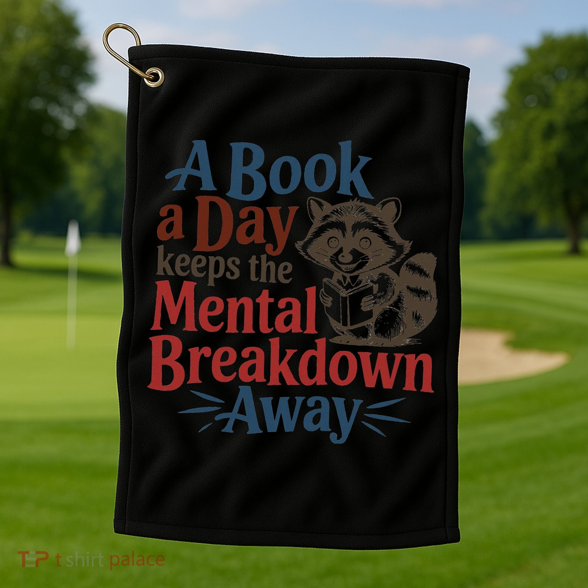 Book Lovers - A Book A Day Keeps The Mental Breakdown Away Golf Towel