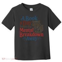 Book Lovers - A Book A Day Keeps The Mental Breakdown Away Toddler T-Shirt thumb 0
