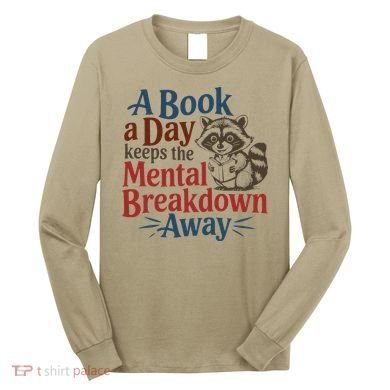 Book Lovers - A Book A Day Keeps The Mental Breakdown Away Long Sleeve Shirt