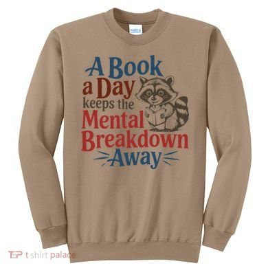 Book Lovers - A Book A Day Keeps The Mental Breakdown Away Sweatshirt
