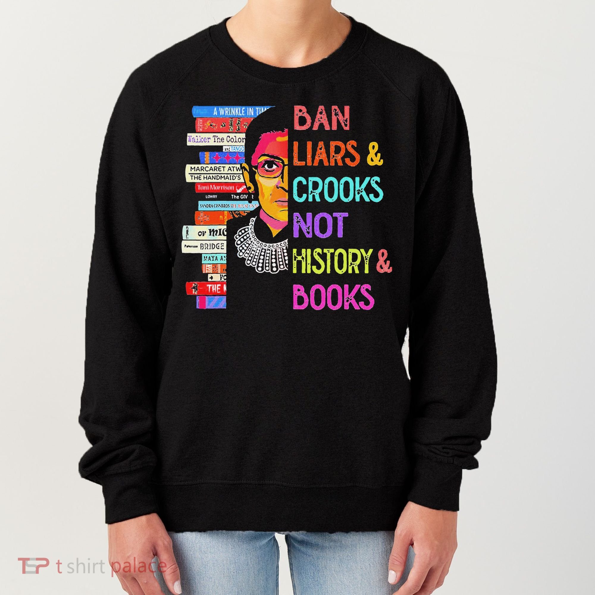 Ban Liars And Crooks Not History And Book Women's Sweatshirt