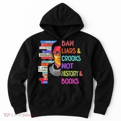 Ban Liars And Crooks Not History And Book Hoodie