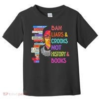 Ban Liars And Crooks Not History And Book Toddler T-Shirt thumb 0
