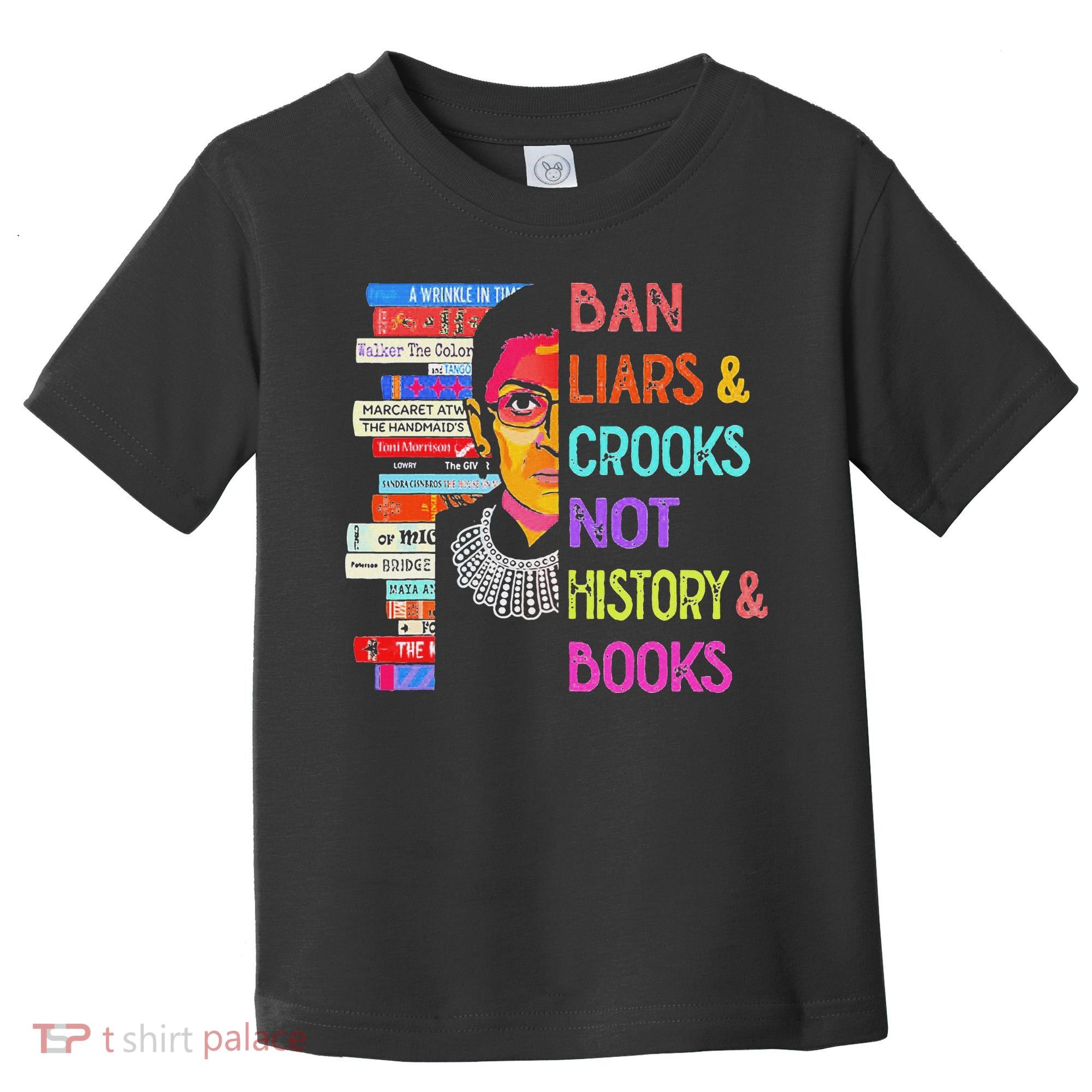 Ban Liars And Crooks Not History And Book Toddler T-Shirt