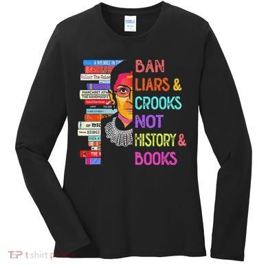 Ban Liars And Crooks Not History And Book Women's Long Sleeve Shirt