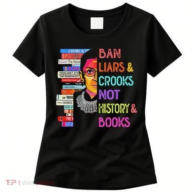 Ban Liars And Crooks Not History And Book Women's T-Shirt