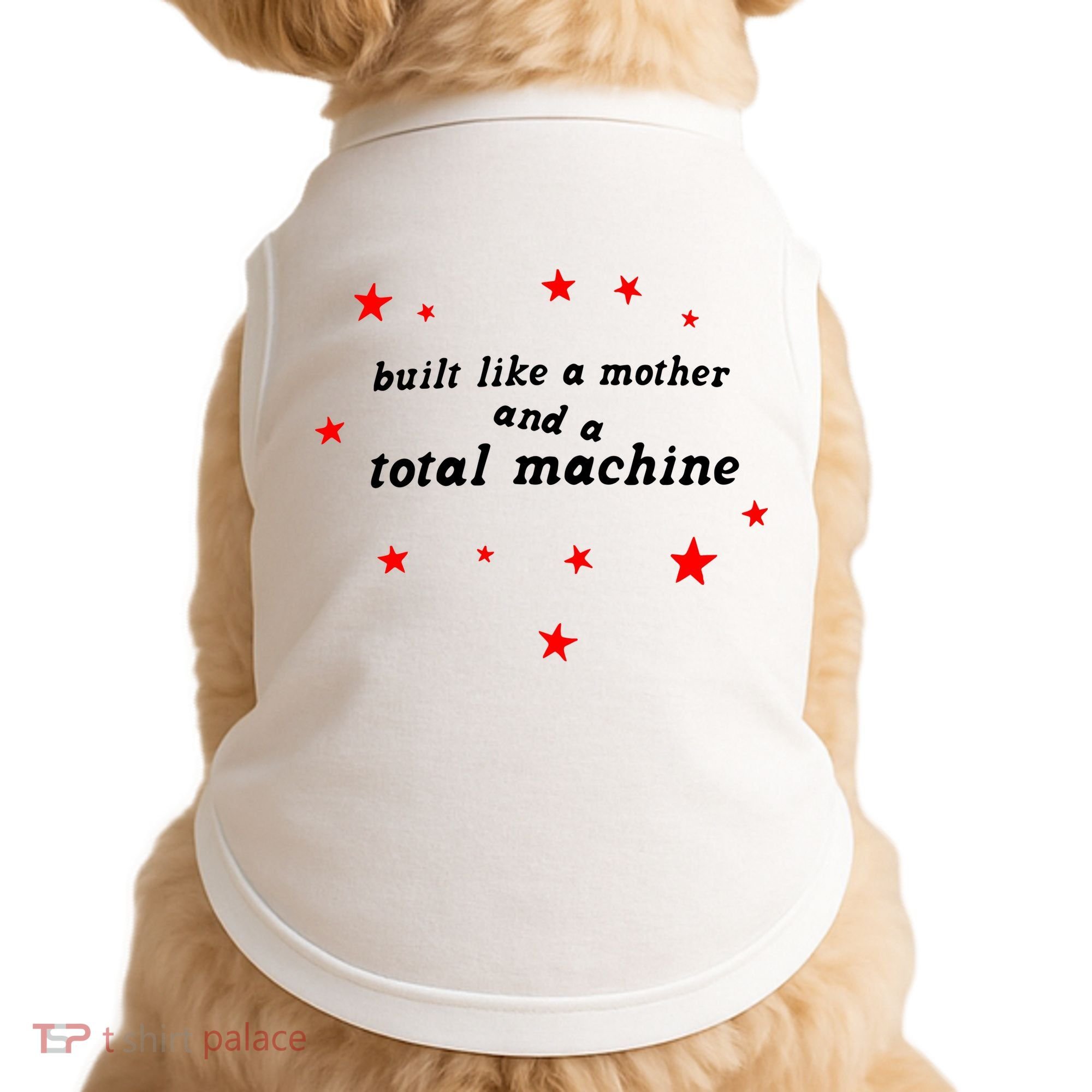Built Like A Mother And A Total Machine Doggie Tank