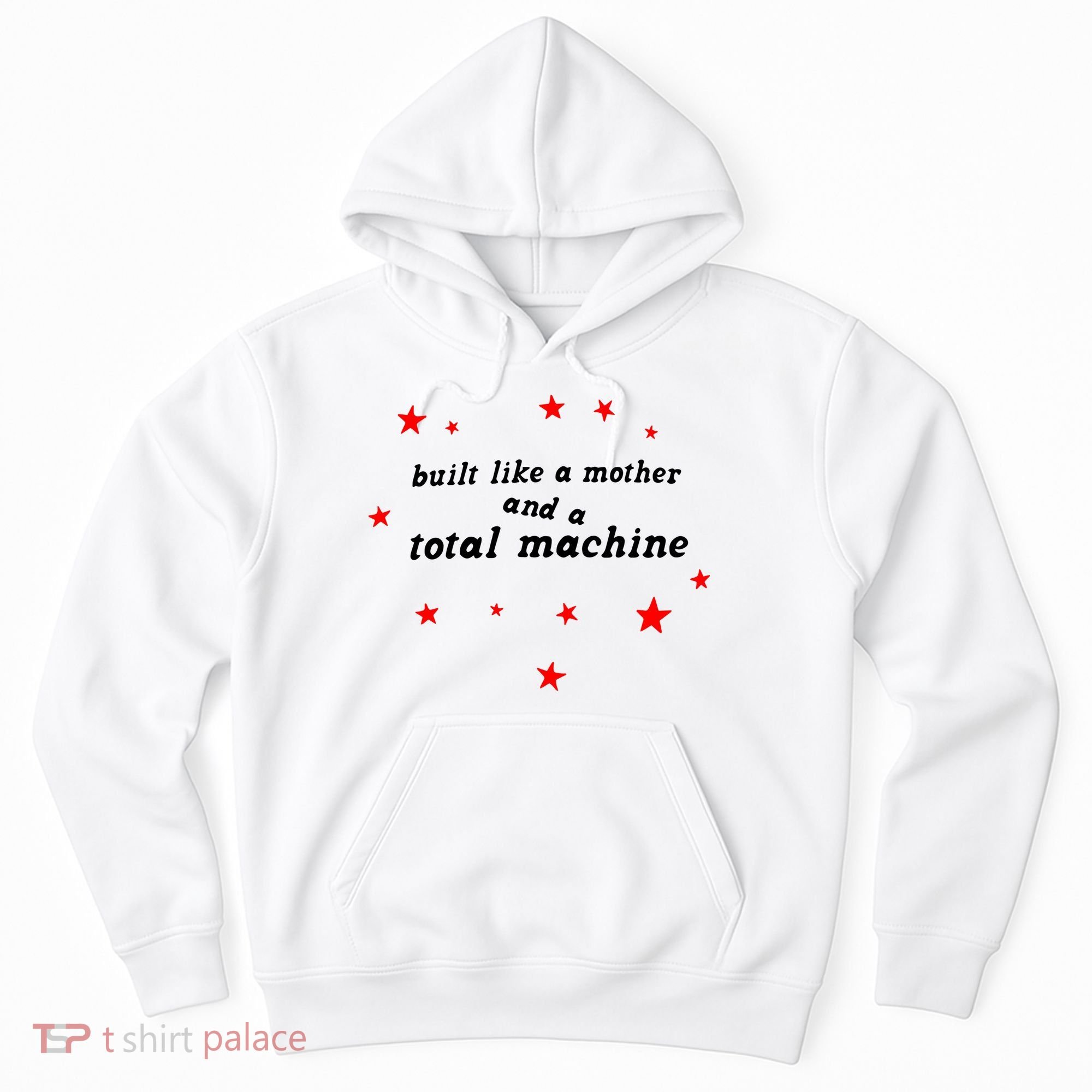 Built Like A Mother And A Total Machine Hoodie