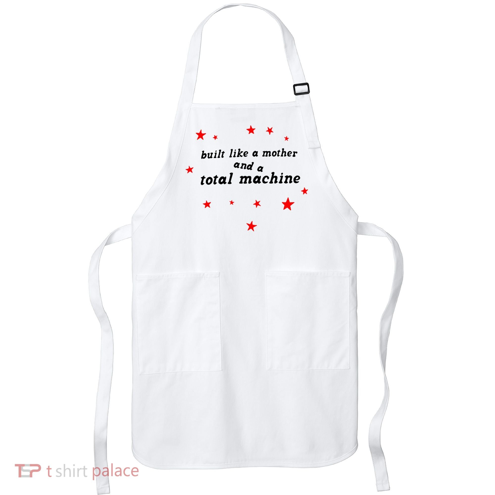 Built Like A Mother And A Total Machine Apron