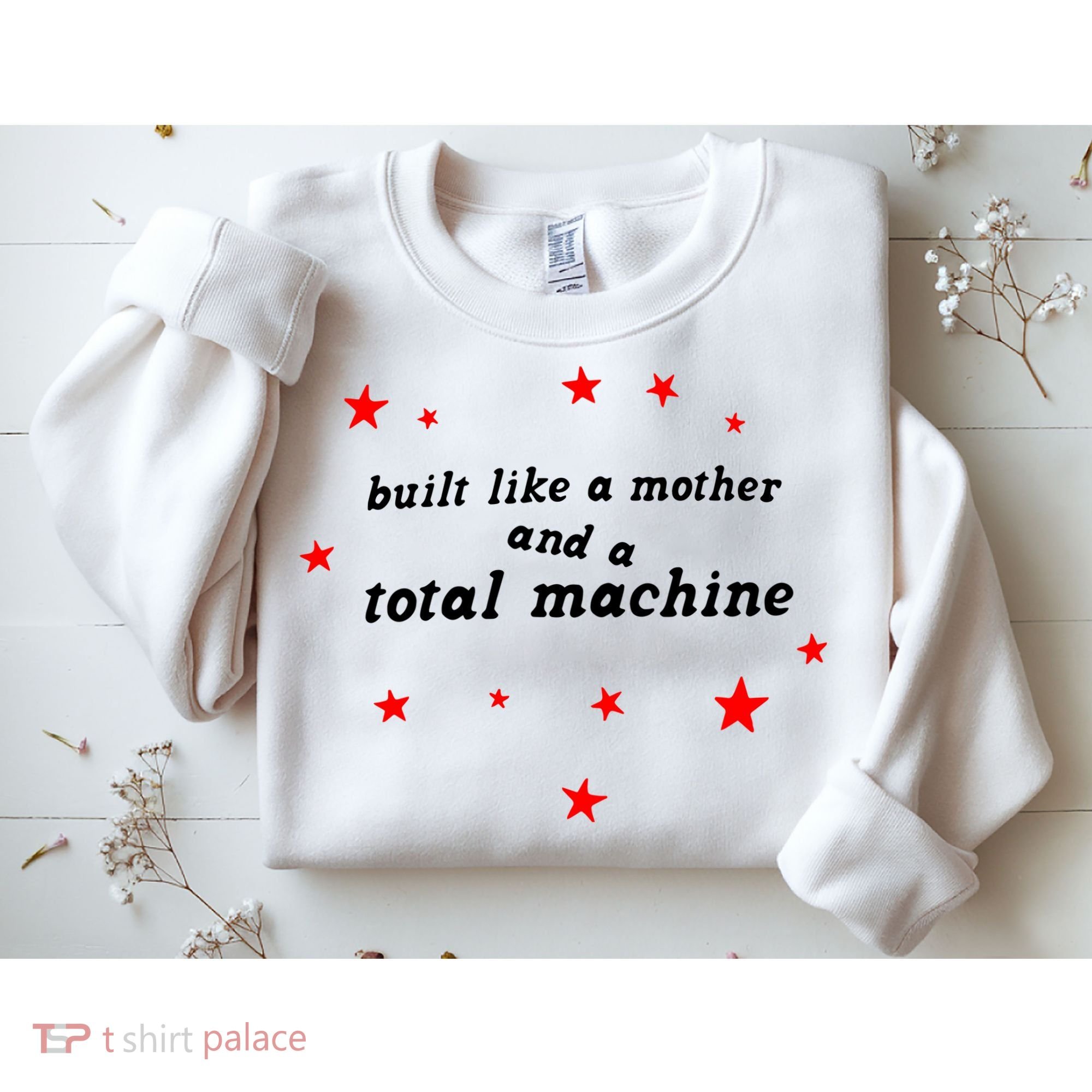Built Like A Mother And A Total Machine Sweatshirt