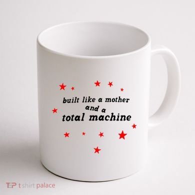 Built Like A Mother And A Total Machine Coffee Mug back