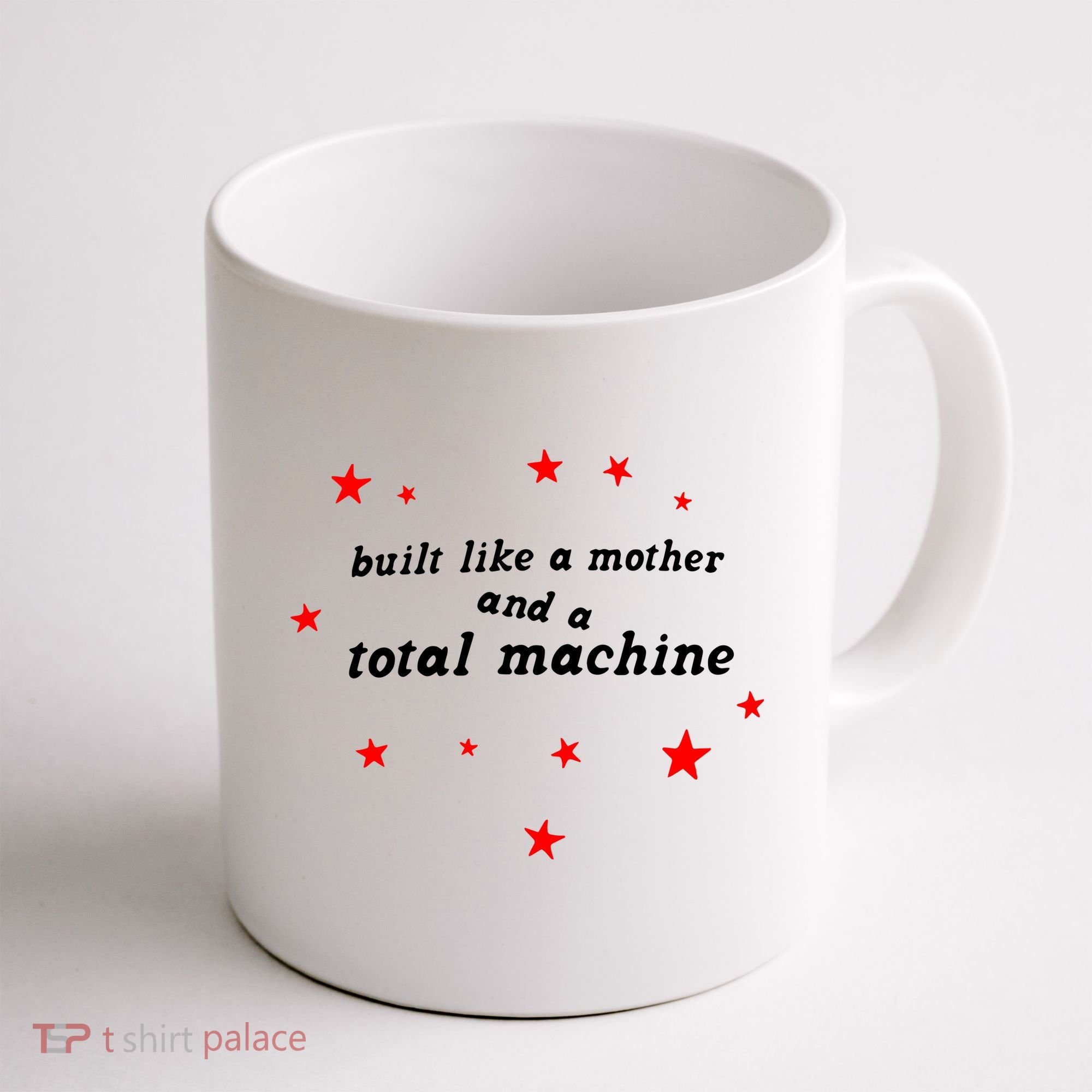 Built Like A Mother And A Total Machine Coffee Mug