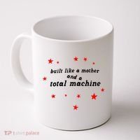 Built Like A Mother And A Total Machine Coffee Mug thumb 0