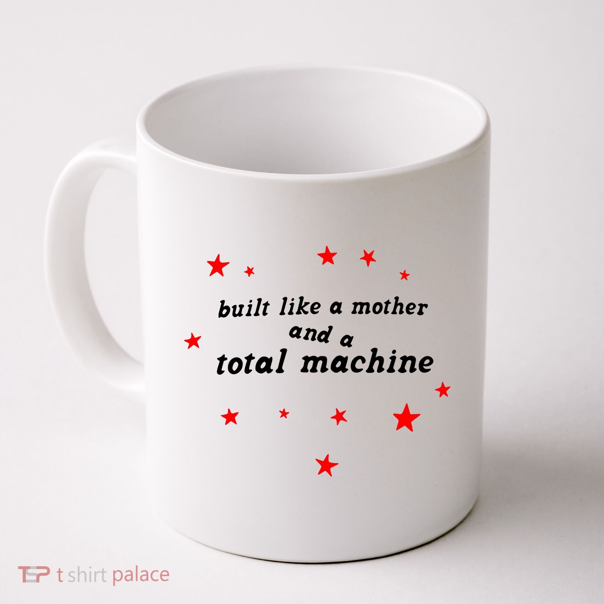 Built Like A Mother And A Total Machine Coffee Mug