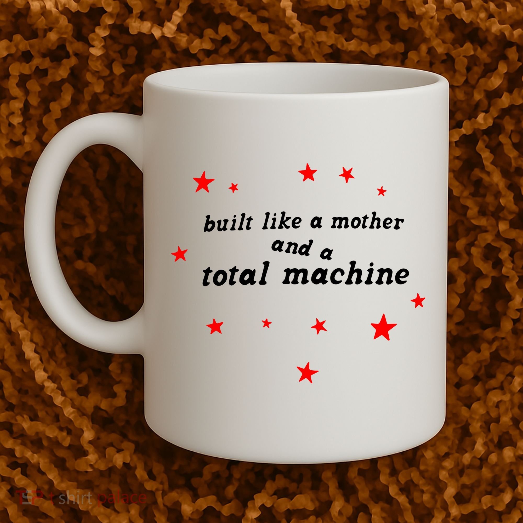 Built Like A Mother And A Total Machine Coffee Mug