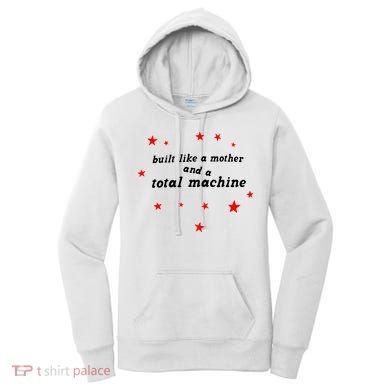 Built Like A Mother And A Total Machine Women's Hoodie