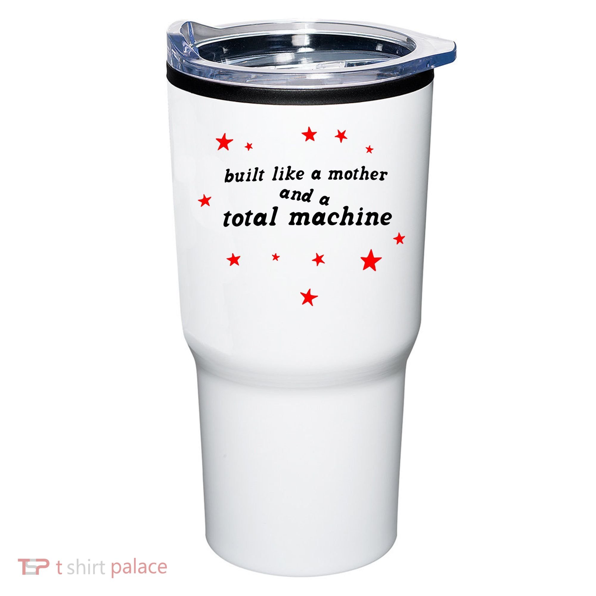 Built Like A Mother And A Total Machine Tumbler