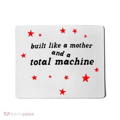 Built Like A Mother And A Total Machine Mousepad