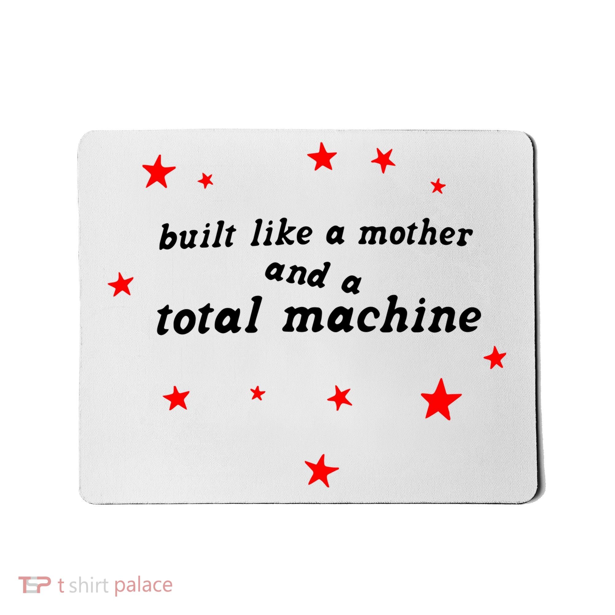 Built Like A Mother And A Total Machine Mousepad