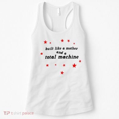 Built Like A Mother And A Total Machine Women's Tank Top