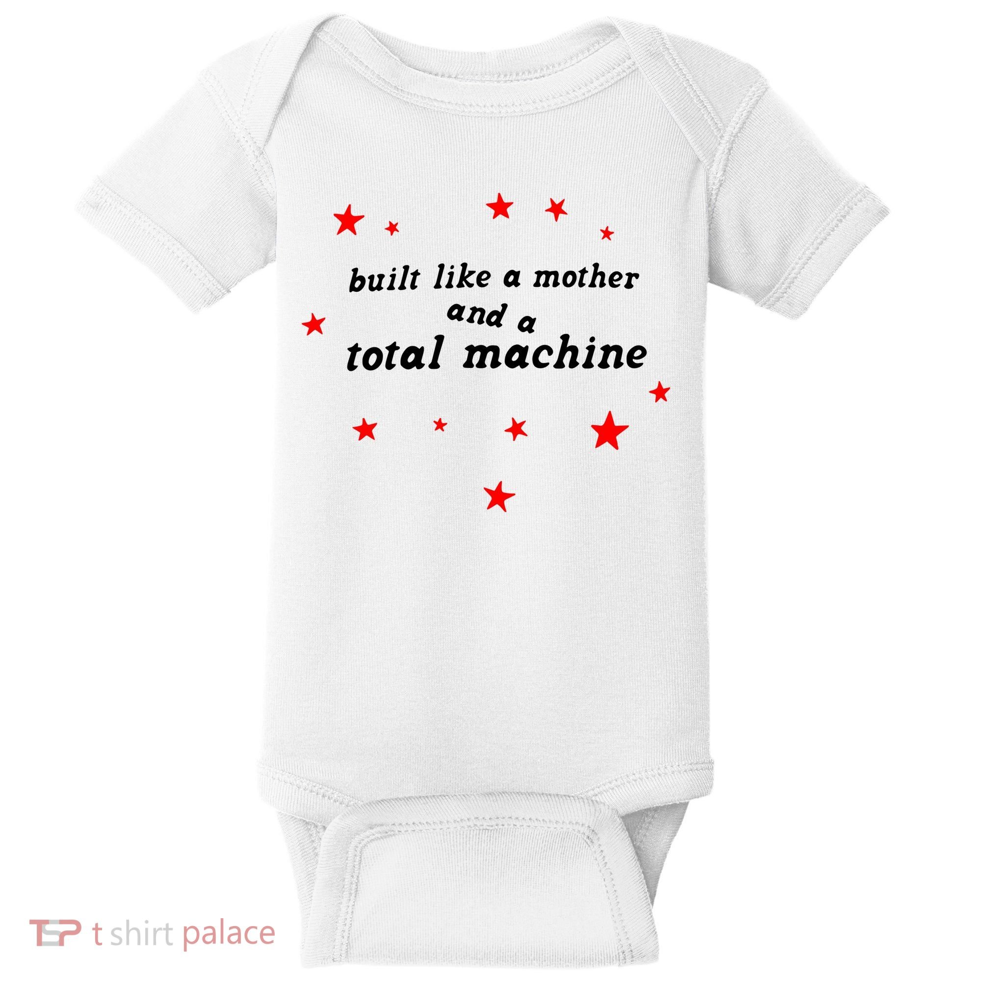 Built Like A Mother And A Total Machine Baby Bodysuit