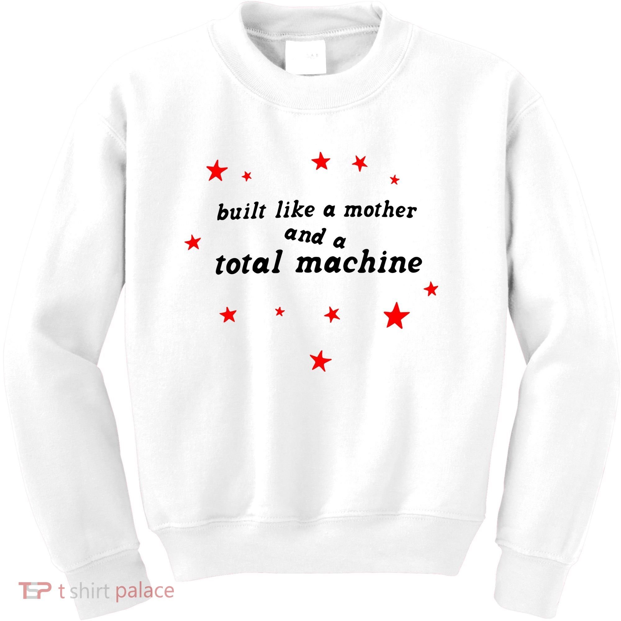 Built Like A Mother And A Total Machine Kids Sweatshirt