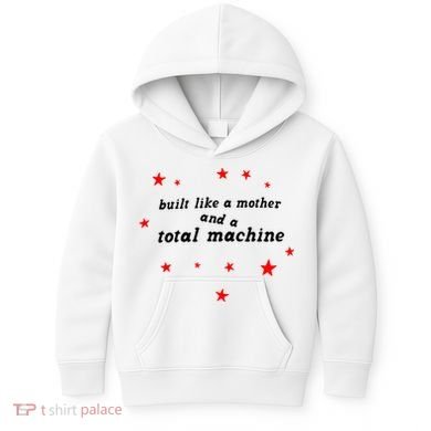 Built Like A Mother And A Total Machine Kids Hoodie