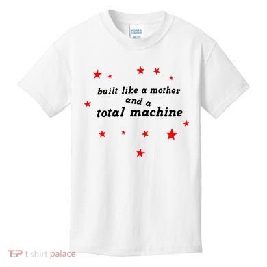 Built Like A Mother And A Total Machine Kids T-Shirt