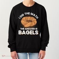 Bagel Lover Art I Did The Math The Answer Is Bagels Gift Women's Sweatshirt thumb 0