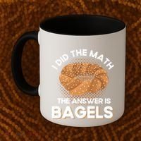Bagel Lover Art I Did The Math The Answer Is Bagels Gift Coffee Mug thumb 2