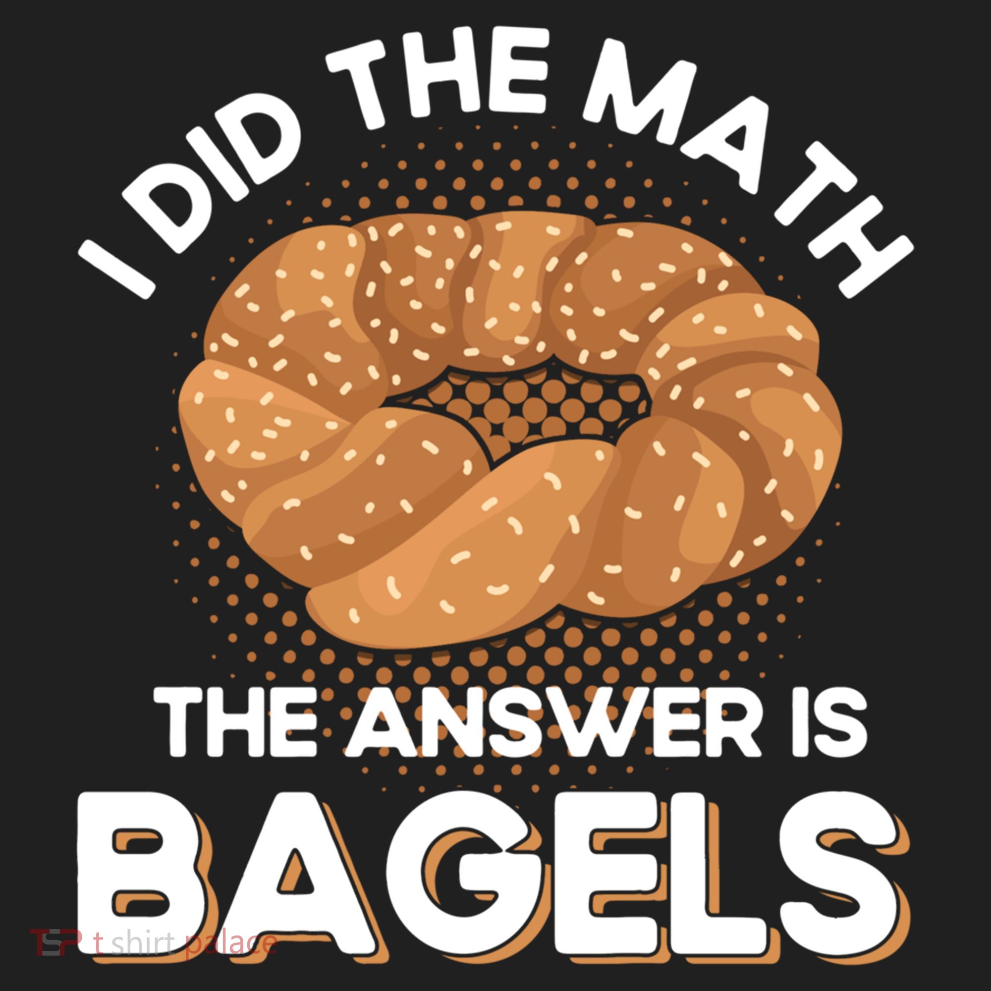 Bagel Lover Art I Did The Math The Answer Is Bagels Gift Hat