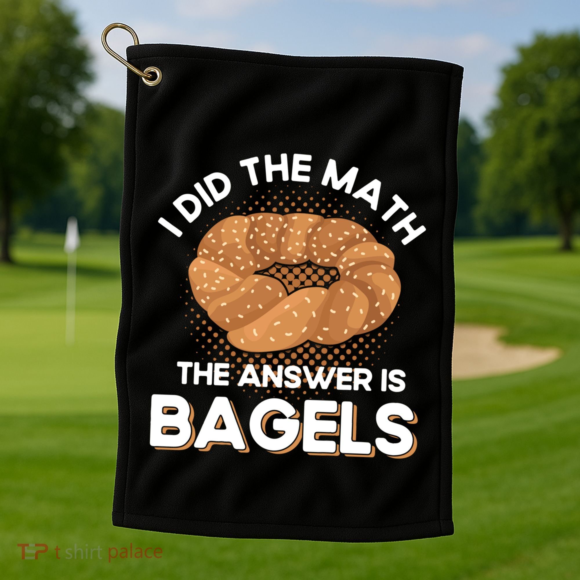 Bagel Lover Art I Did The Math The Answer Is Bagels Gift Golf Towel