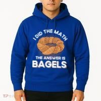 Bagel Lover Art I Did The Math The Answer Is Bagels Gift Hoodie thumb 2