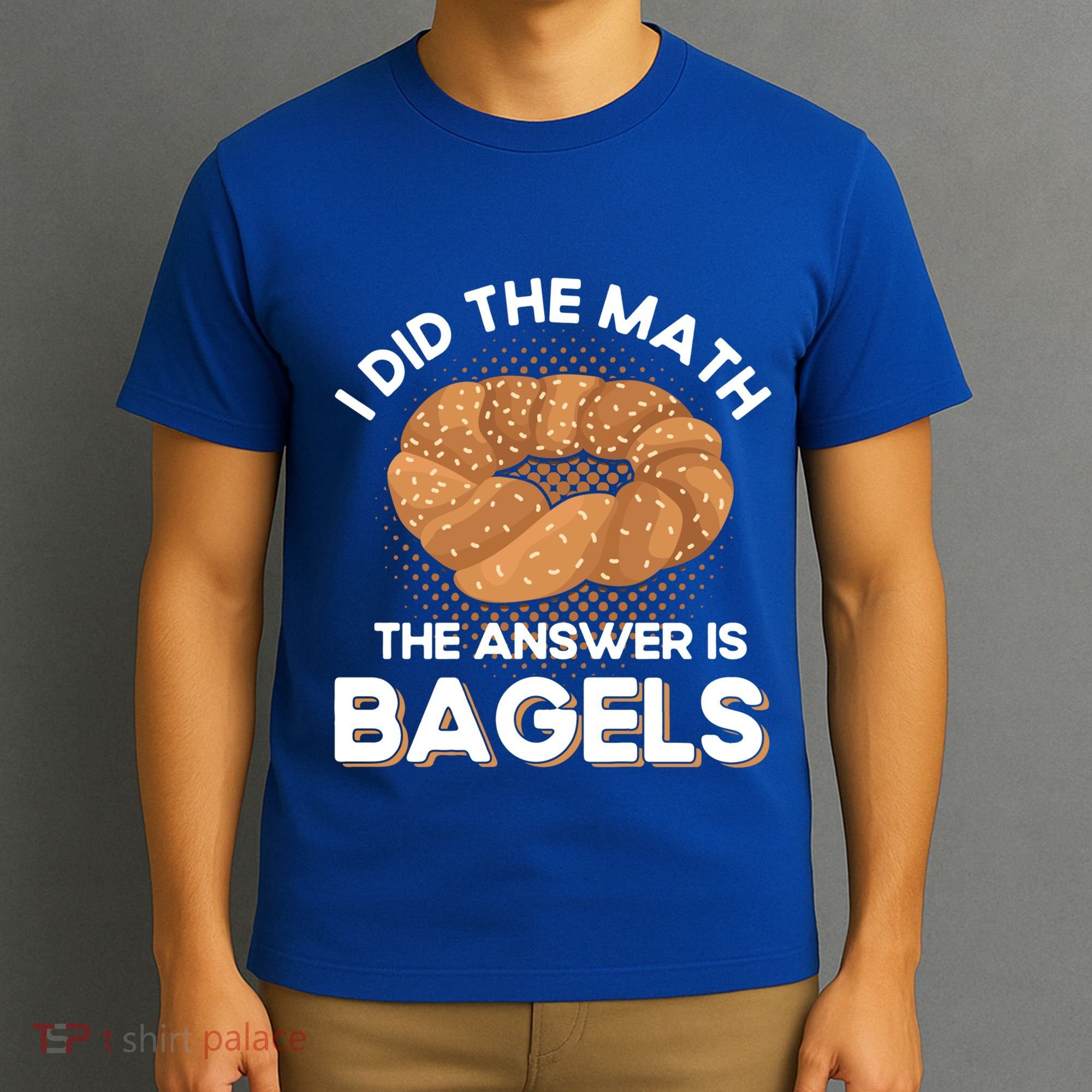 Bagel Lover Art I Did The Math The Answer Is Bagels Gift T-Shirt