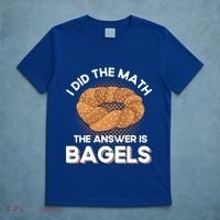 Bagel Lover Art I Did The Math The Answer Is Bagels Gift T-Shirt thumb 5