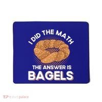 Bagel Lover Art I Did The Math The Answer Is Bagels Gift Mousepad thumb 0