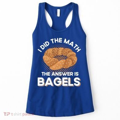 Bagel Lover Art I Did The Math The Answer Is Bagels Gift Women's Tank Top
