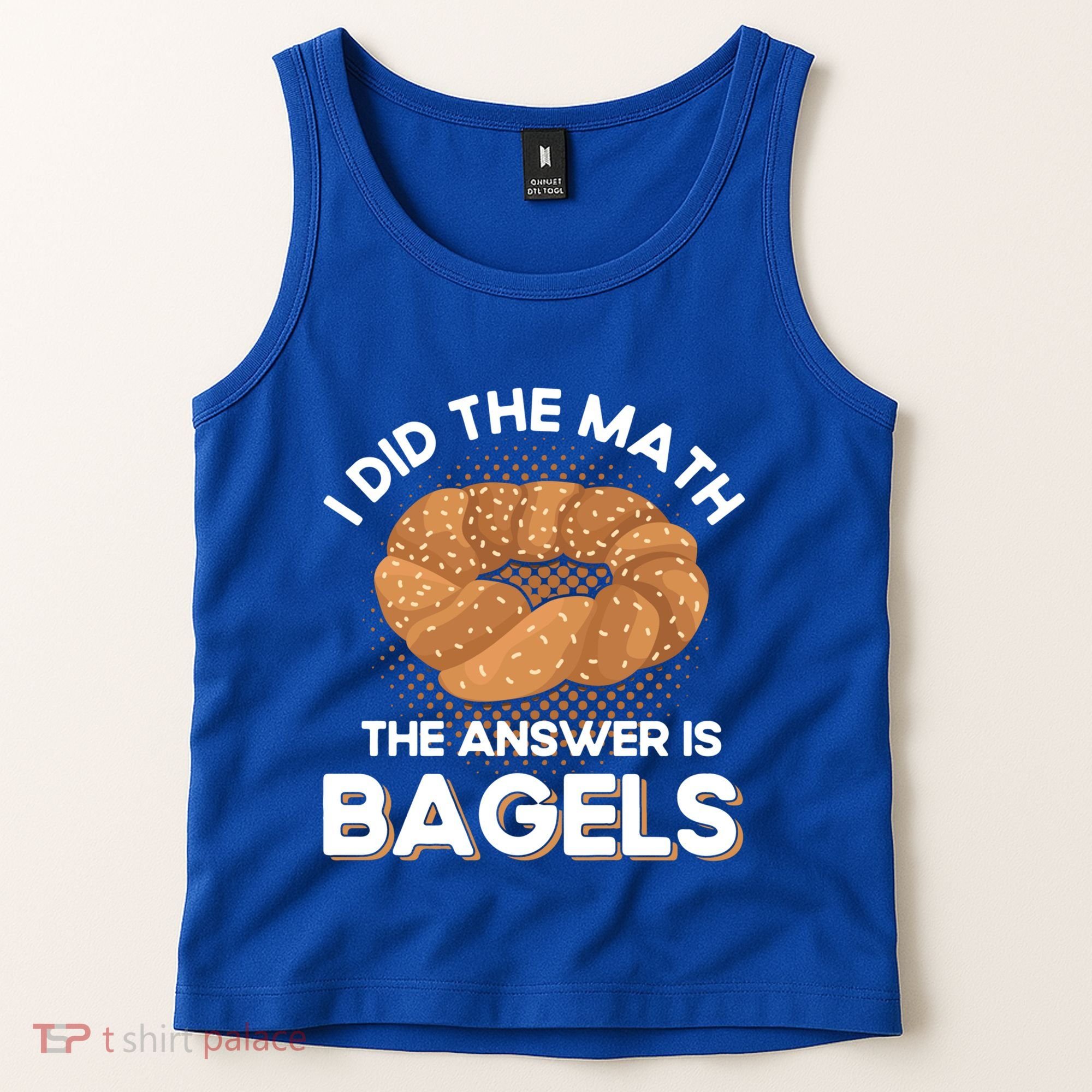Bagel Lover Art I Did The Math The Answer Is Bagels Gift Tank Top