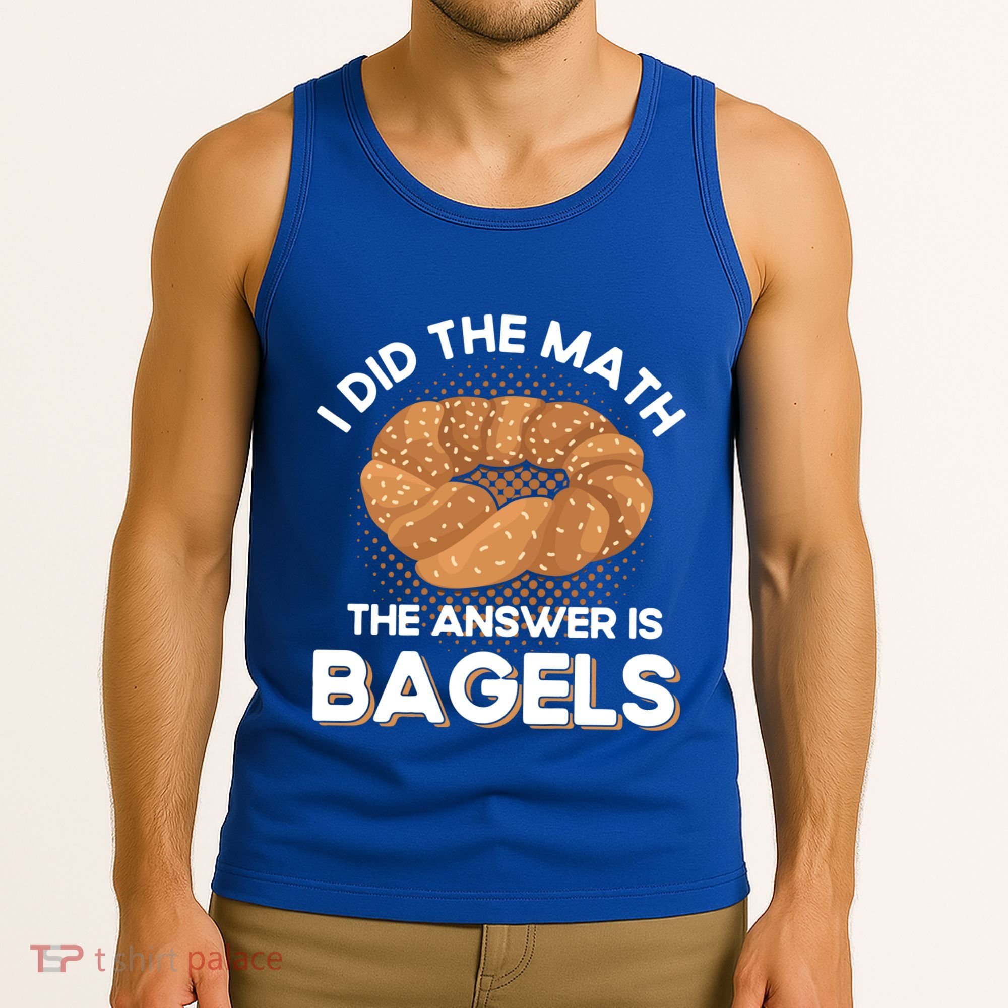 Bagel Lover Art I Did The Math The Answer Is Bagels Gift Tank Top