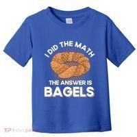 Bagel Lover Art I Did The Math The Answer Is Bagels Gift Toddler T-Shirt thumb 0
