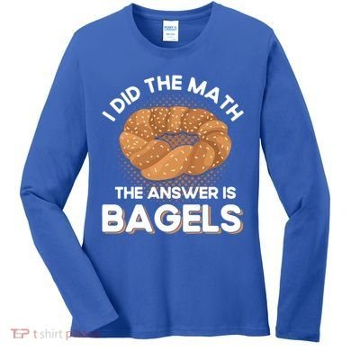 Bagel Lover Art I Did The Math The Answer Is Bagels Gift Women's Long Sleeve Shirt
