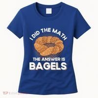 Bagel Lover Art I Did The Math The Answer Is Bagels Gift Women's T-Shirt thumb 0