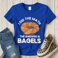 Bagel Lover Art I Did The Math The Answer Is Bagels Gift Women's T-Shirt thumb 3