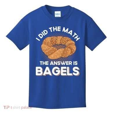 Bagel Lover Art I Did The Math The Answer Is Bagels Gift Kids T-Shirt