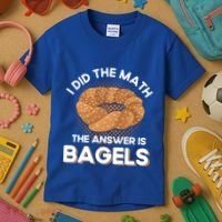 Bagel Lover Art I Did The Math The Answer Is Bagels Gift Kids T-Shirt thumb 3