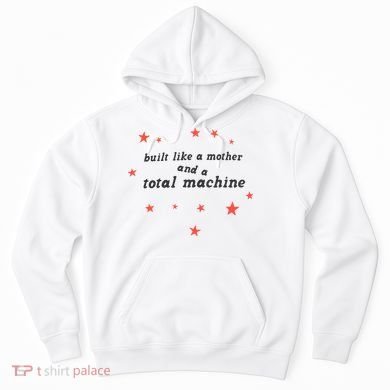 Built Like A Mother And A Total Machine All American Bitch Olivia Hoodie