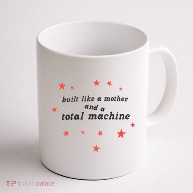 Built Like A Mother And A Total Machine All American Bitch Olivia Coffee Mug back