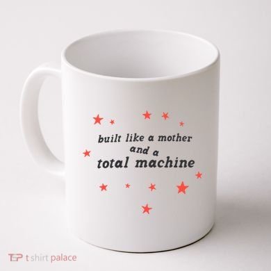 Built Like A Mother And A Total Machine All American Bitch Olivia Coffee Mug