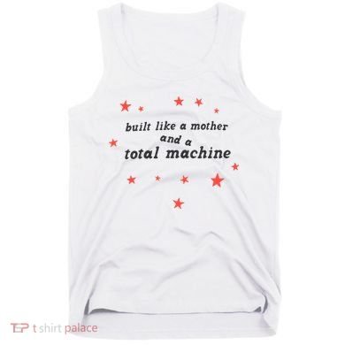 Built Like A Mother And A Total Machine All American Bitch Olivia Tank Top