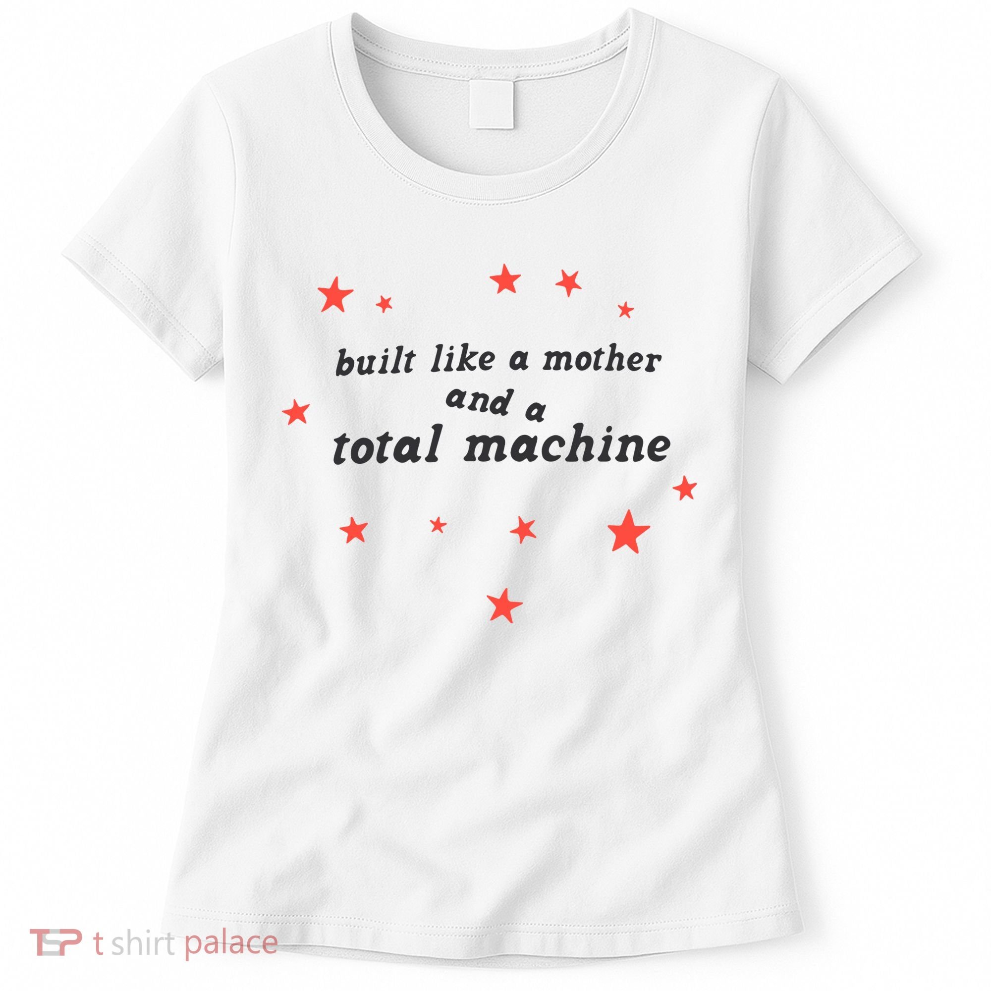Built Like A Mother And A Total Machine All American Bitch Olivia Women's T-Shirt